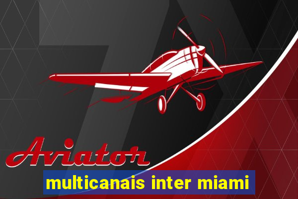 multicanais inter miami